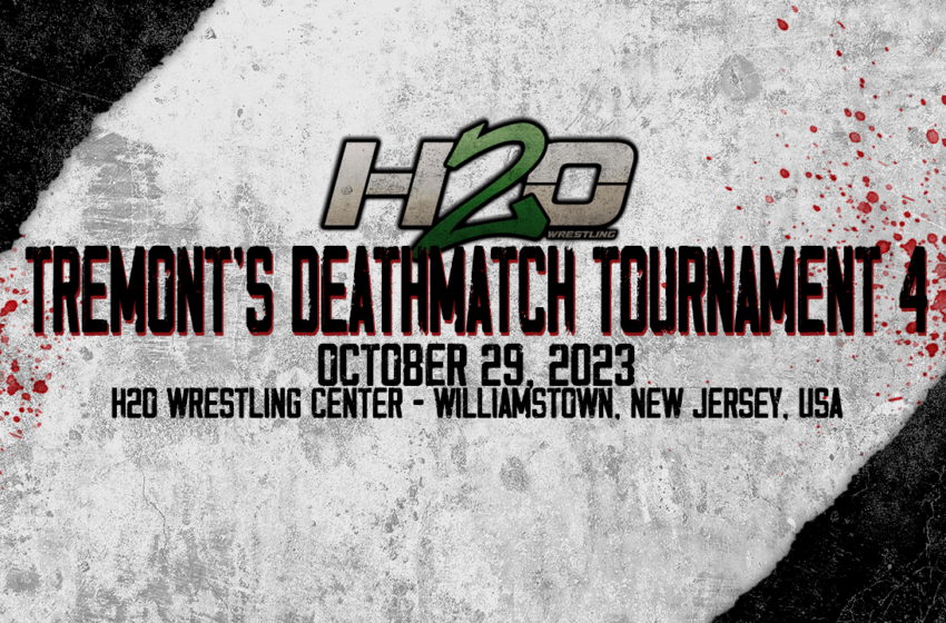  H2O Tremont’s Deathmatch Tournament 4