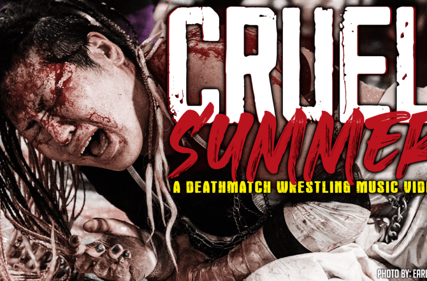  Cruel Summer | A Deathmatch Wrestling Music Video