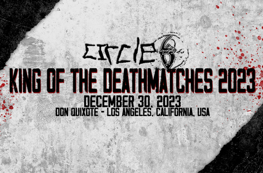  Circle 6 King of the Deathmatches 2023